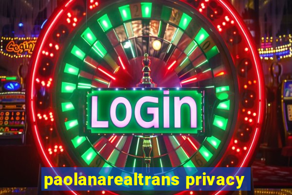 paolanarealtrans privacy